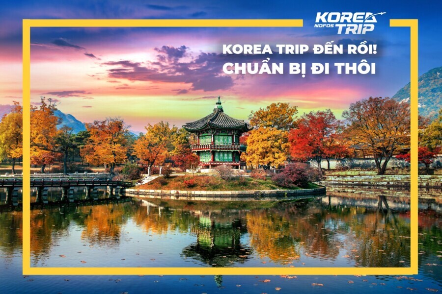 “Korea Trip đến rồi! Chuẩn bị đi thôi”